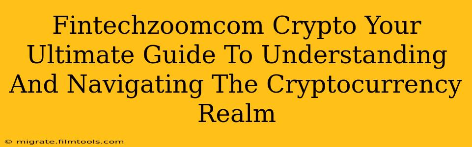 Fintechzoomcom Crypto Your Ultimate Guide To Understanding And Navigating The Cryptocurrency Realm