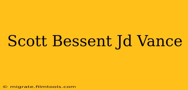 Scott Bessent Jd Vance